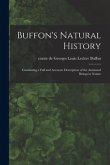 Buffon's Natural History: Containing a Full and Accurate Description of the Animated Beings in Nature