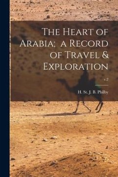 The Heart of Arabia; a Record of Travel & Exploration; v.2