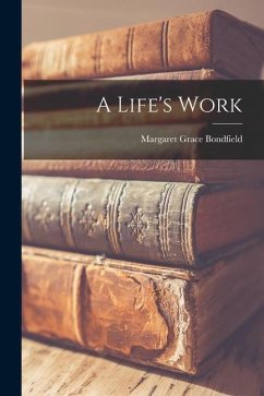 A Life's Work - Bondfield, Margaret Grace