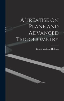 A Treatise on Plane and Advanced Trigonometry - Hobson, Ernest William