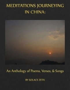 Meditations Journeying in China: An Anthology of Poems, Verses, and Songs - Zeta, Solace; Ma, Rob Acker