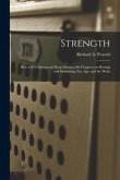 Strength: How to Get Strong and Keep Strong With Chapters on Rowing and Swimming, Fat, Age, and the Waist