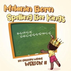 Melanin Born Spelling Bee Kings - Walton, Gregory W