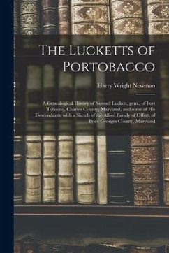 The Lucketts of Portobacco; a Genealogical History of Samuel Luckett, Gent., of Port Tobacco, Charles County, Maryland, and Some of His Descendants, W - Newman, Harry Wright