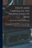 Fruits and Farinacea the Proper Food of Man: Being an Attempt to Prove, From History, Anatomy, Physiology, and Chemistry, That the Original, Natural,