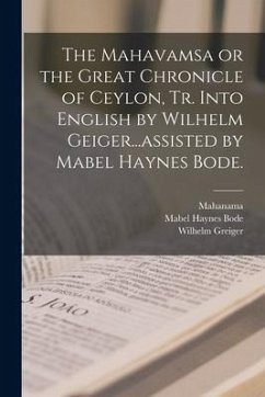 The Mahavamsa or the Great Chronicle of Ceylon, Tr. Into English by Wilhelm Geiger...assisted by Mabel Haynes Bode. - Bode, Mabel Haynes; Greiger, Wilhelm