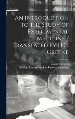 An Introduction to the Study of Experimental Medicine / Translated by H.C. Greene - Bernard, Claude