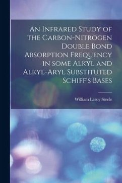 An Infrared Study of the Carbon-nitrogen Double Bond Absorption Frequency in Some Alkyl and Alkyl-aryl Substituted Schiff's Bases - Steele, William Leroy