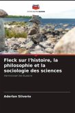 Fleck sur l'histoire, la philosophie et la sociologie des sciences