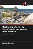 Fleck sulla storia, la filosofia e la sociologia della scienza