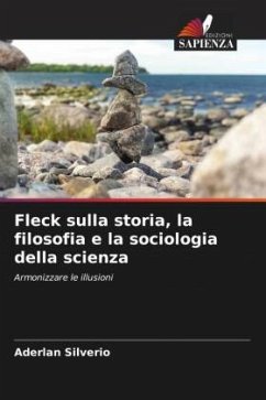 Fleck sulla storia, la filosofia e la sociologia della scienza - Silverio, Aderlan