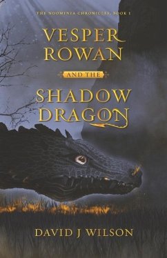 Vesper Rowan and the Shadow Dragon: Volume 1 - Wilson, David J.