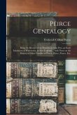 Peirce Genealogy: Being the Record of the Posterity of John Pers, an Early Inhabitant of Watertown, in New England ... With Notes on the