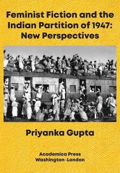 Feminist Fiction and the Indian Partition of 1947 - Gupta, Priyanka
