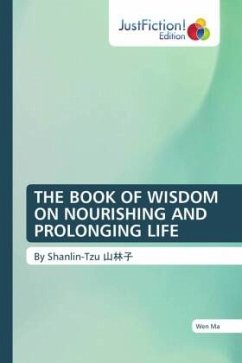 THE BOOK OF WISDOM ON NOURISHING AND PROLONGING LIFE - Ma, Wen