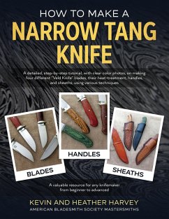 How to Make a Narrow Tang Knife - Harvey, Kevin John; Harvey, Heather