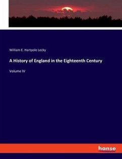 A History of England in the Eighteenth Century - Lecky, William E. Hartpole