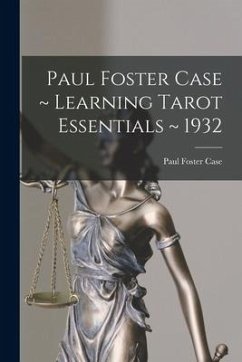 Paul Foster Case Learning Tarot Essentials 1932 - Case, Paul Foster