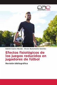 Efectos fisiológicos de los juegos reducidos en jugadores de fútbol - Castro-Nicolás, Gabriel;Bustamante-Sánchez, Álvaro