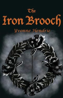 The Iron Brooch - Hendrie, Yvonne
