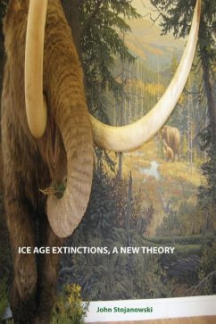 Ice Age Extinctions, a New Theory - Stojanowski, John