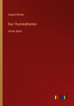 Das Thurmkätherlein - Becker, August