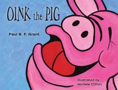 Oink the Pig - Grant, Paul B F