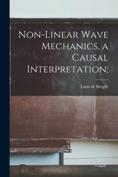 Non-linear Wave Mechanics, a Causal Interpretation; - Broglie, Louis De