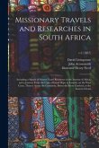 Missionary Travels and Researches in South Africa: Including a Sketch of Sixteen Years' Residence in the Interior of Africa, and a Journey From the Ca