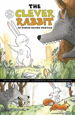 The Clever Rabbit: An Iranian Graphic Folktale - Golkar, Golriz