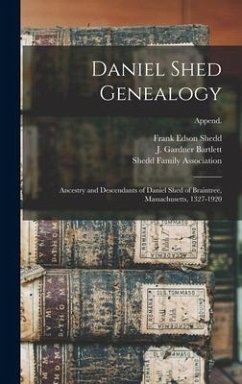 Daniel Shed Genealogy: Ancestry and Descendants of Daniel Shed of Braintree, Massachusetts, 1327-1920; Append. - Shedd, Frank Edson