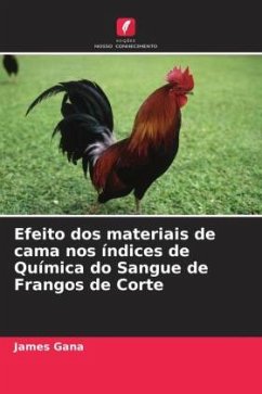 Efeito dos materiais de cama nos índices de Química do Sangue de Frangos de Corte - Gana, James