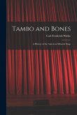 Tambo and Bones: a History of the American Minstrel Stage
