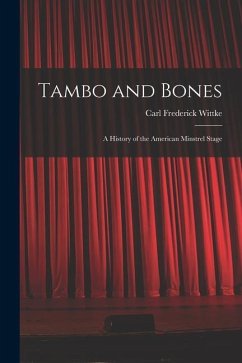 Tambo and Bones: a History of the American Minstrel Stage