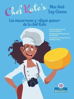 Chef Kate's Mac-And-Say-Cheese (Los Macarrones Y de la Chef Kate) Bilingual Eng/Spa - Friedman, Laurie