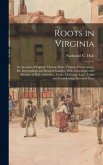 Roots in Virginia; an Account of Captain Thomas Hale, Virginia Frontiersman, His Descendants and Related Families. With Genealogies and Sketches of Ha