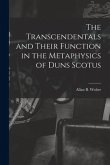 The Transcendentals and Their Function in the Metaphysics of Duns Scotus