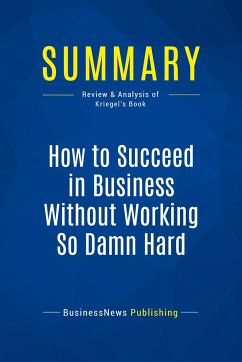 Summary: How to Succeed in Business Without Working So Damn Hard - Businessnews Publishing