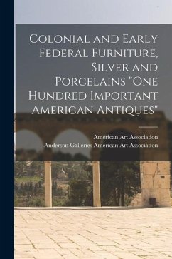 Colonial and Early Federal Furniture, Silver and Porcelains 