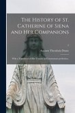 The History of St. Catherine of Siena and Her Companions: With a Translation of Her Treatise on Consummate Perfection..; 2