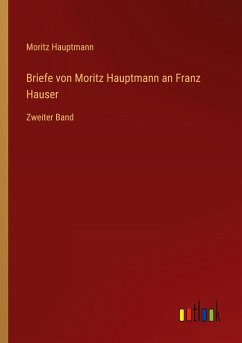 Briefe von Moritz Hauptmann an Franz Hauser