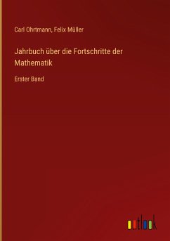 Jahrbuch über die Fortschritte der Mathematik - Ohrtmann, Carl; Müller, Felix