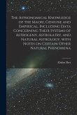 The Astronomical Knowledge of the Maori, Geniune and Empirical, Including Data Concerning Their Systems of Astrogeny, Astrolatry, and Natural Astrolog