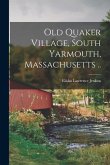 Old Quaker Village, South Yarmouth, Massachusetts ..