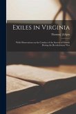 Exiles in Virginia: With Observations on the Conduct of the Society of Friends During the Revolutionary War