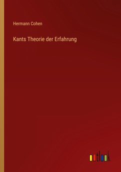 Kants Theorie der Erfahrung - Cohen, Hermann