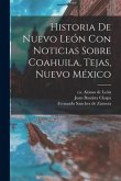 Historia De Nuevo León Con Noticias Sobre Coahuila, Tejas, Nuevo México