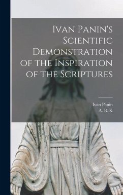 Ivan Panin's Scientific Demonstration of the Inspiration of the Scriptures [microform] - Panin, Ivan