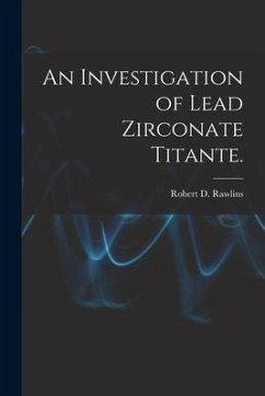 An Investigation of Lead Zirconate Titante. - Rawlins, Robert D.