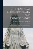 The Practical Bible Dictionary and Concordance: Also Including the Treasury of Biblical Information